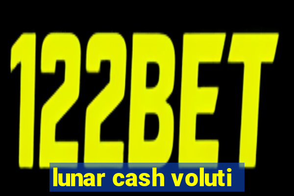 lunar cash voluti